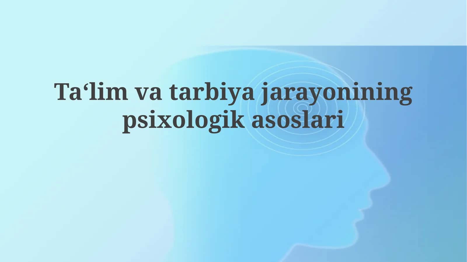 Ta'lim va Tarbiyaning Psixologik Asoslari 1