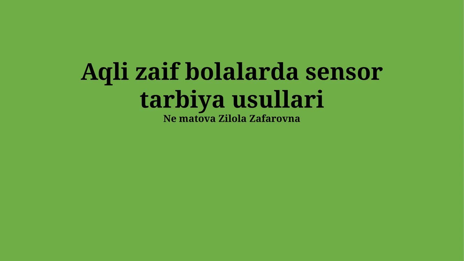 Aqli zaif bolalarda sensor tarbiya usullari 1