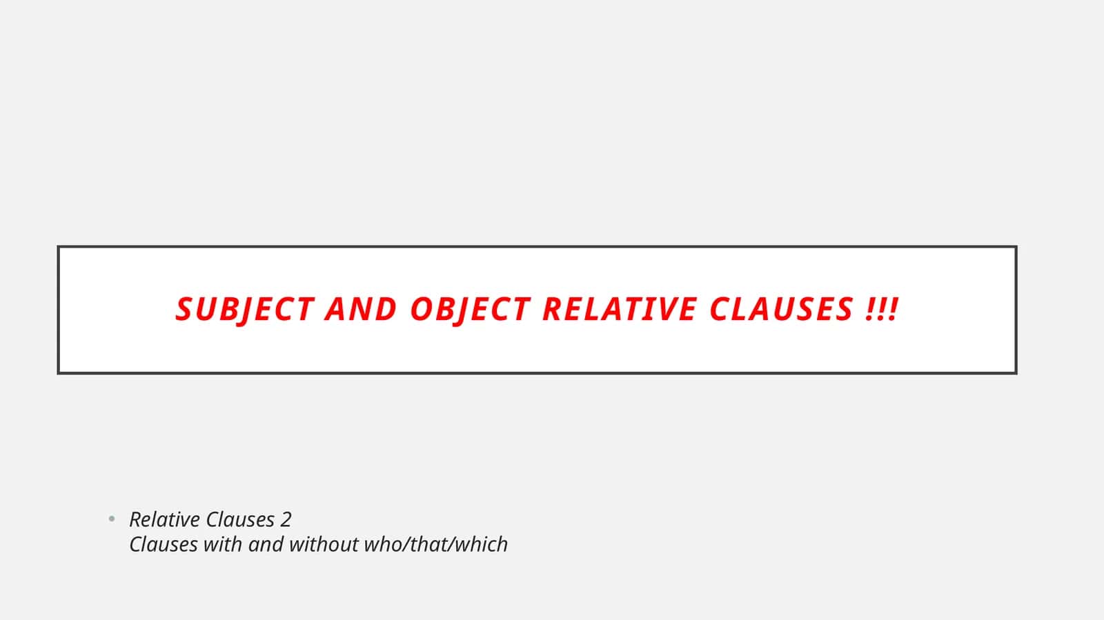 Subject and Object relative clauses 1