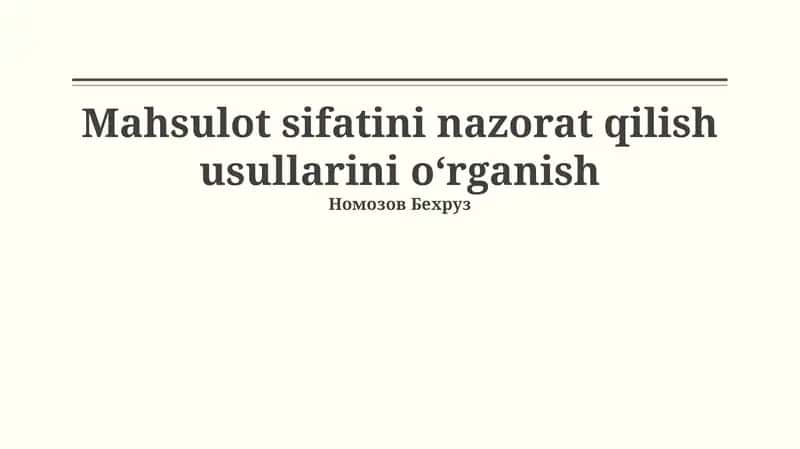 Mahsulot sifatini nazorat qilish usullarini o‘rganish 1
