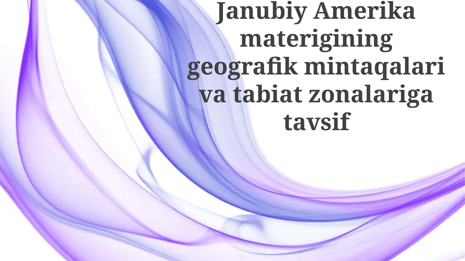 Janubiy Amerika materigining geografik mintaqalari va tabiat zonalariga tavsif 1