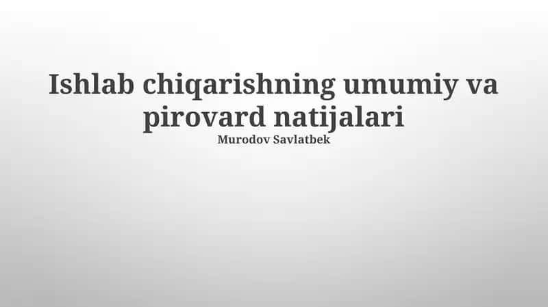 Ishlab chiqarishning umumiy va pirovard natijalari 1