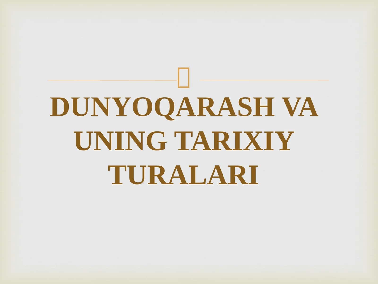 DUNYOQARASH VA UNING TARIXIY TURALARI 1