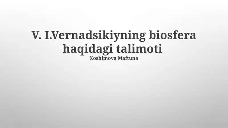 V. I.Vernadsikiyning biosfera haqidagi talimoti 1