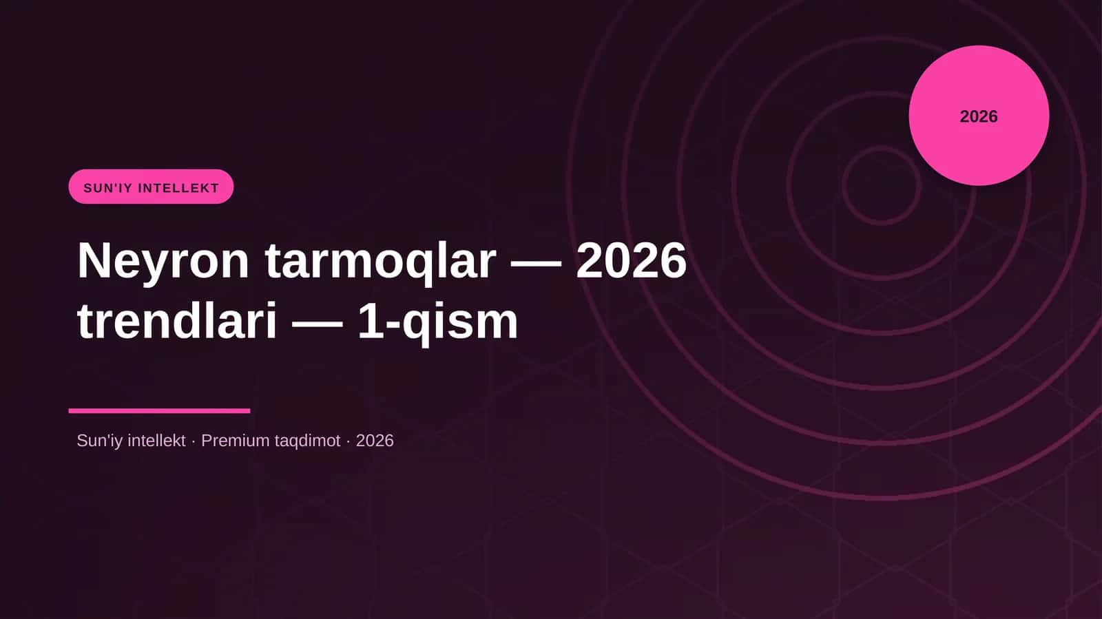 Neyron Tarmoqlar - 2026 Trendlari - 1-qism 1