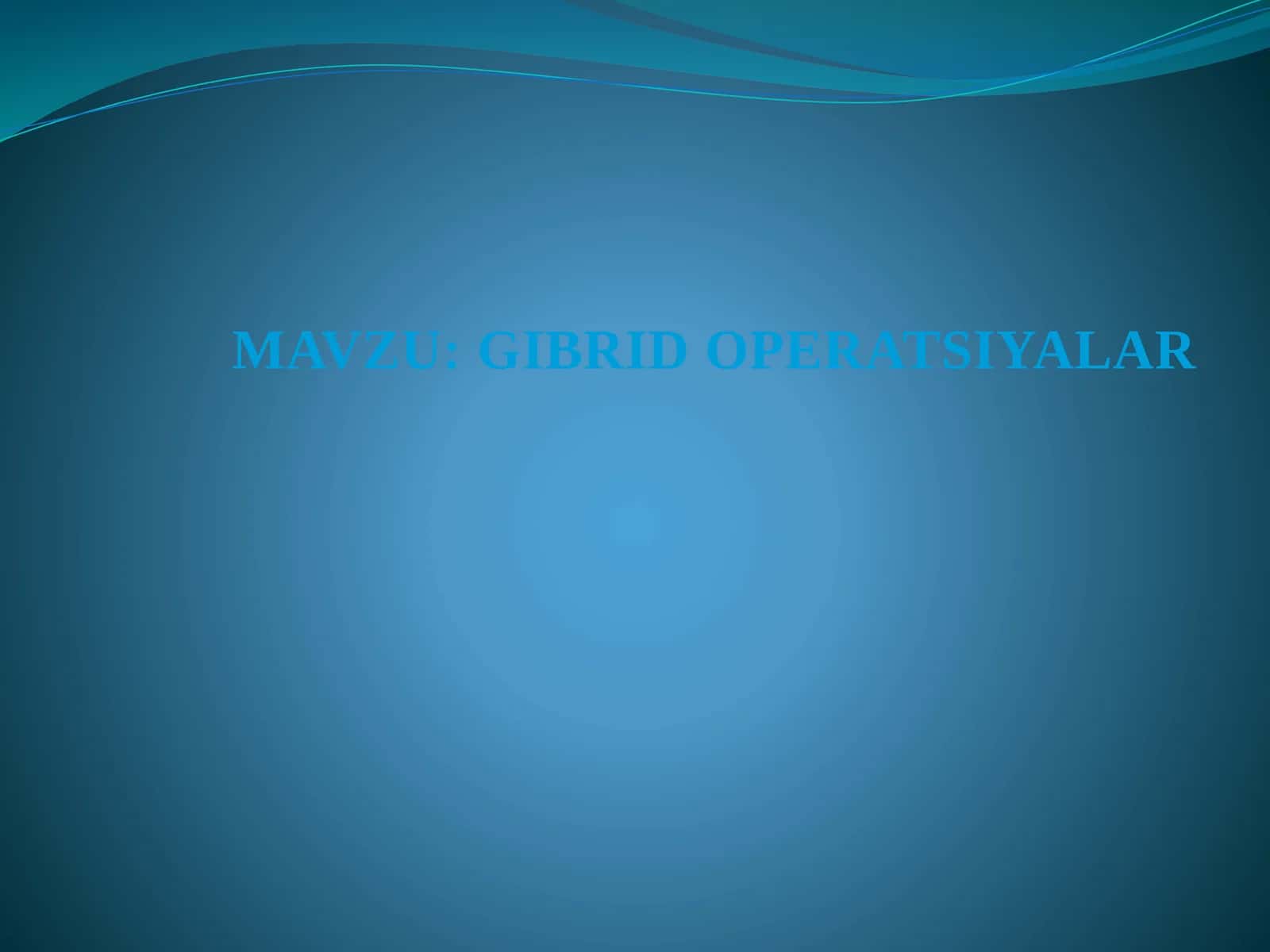 GIBRID OPERATSIYALAR 1