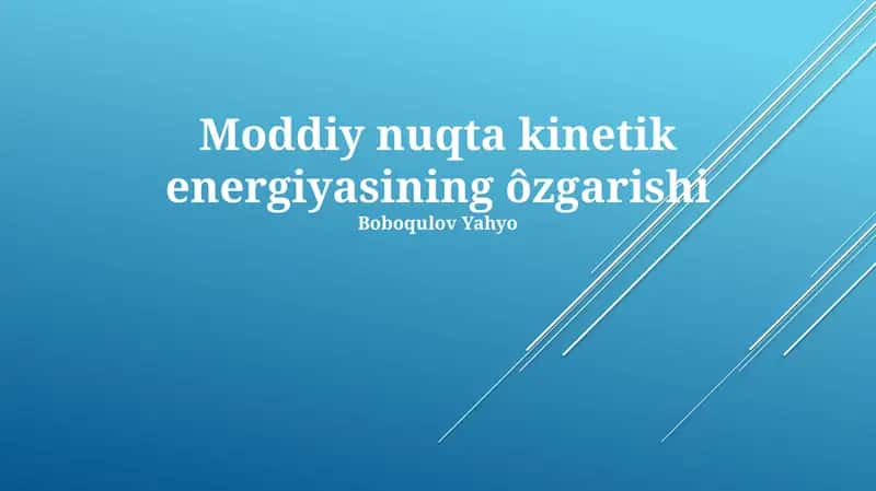 Moddiy nuqta kinetik energiyasining ôzgarishi 1