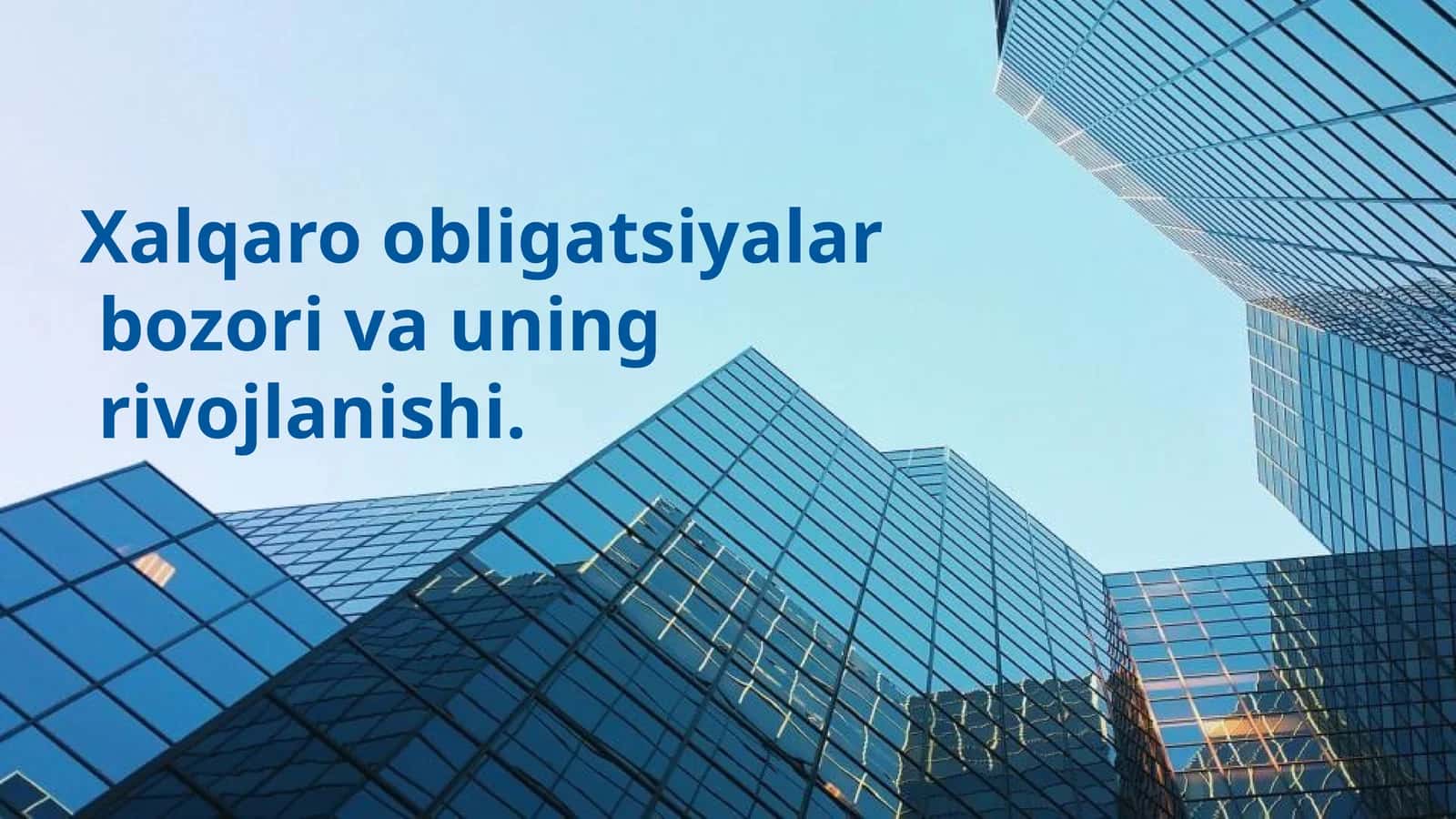 Xalqaro obligatsiyalar bozori va uning rivojlanishi 1