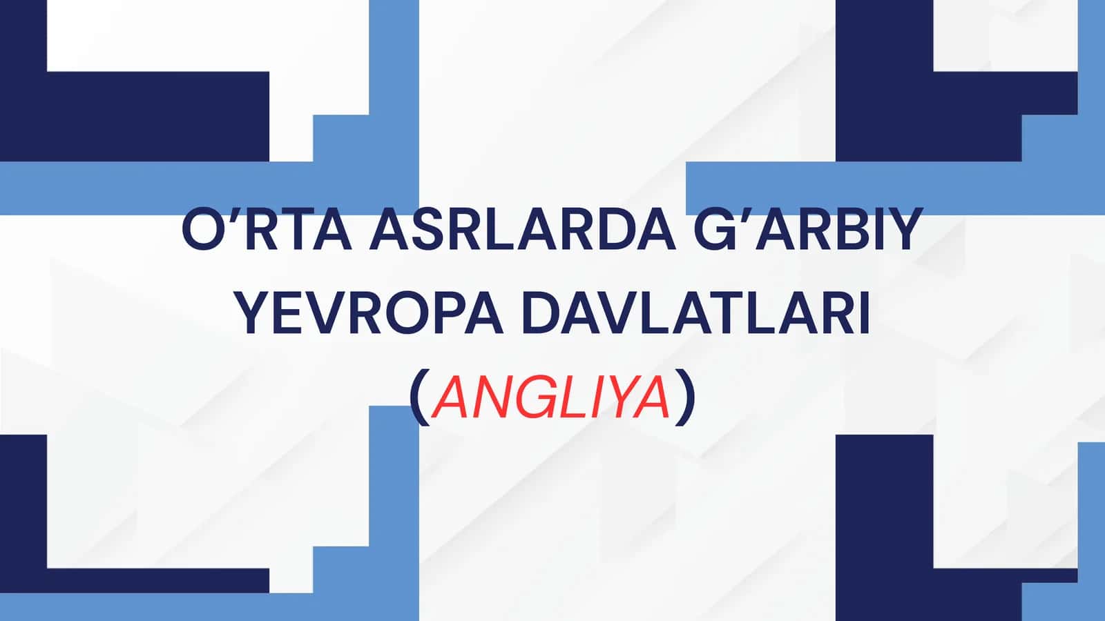 O’RTA ASRLARDA G’ARBIY YEVROPA DAVLATLARI (ANGLIYA) 1