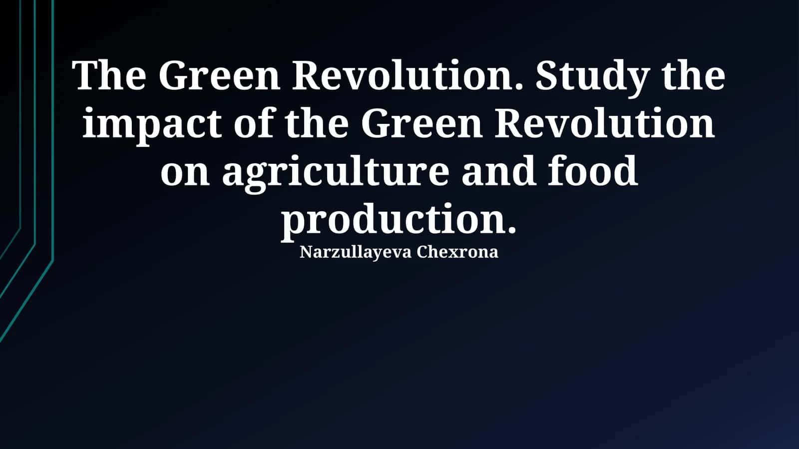 The Green Revolution: Transforming Agriculture and Food Production 1