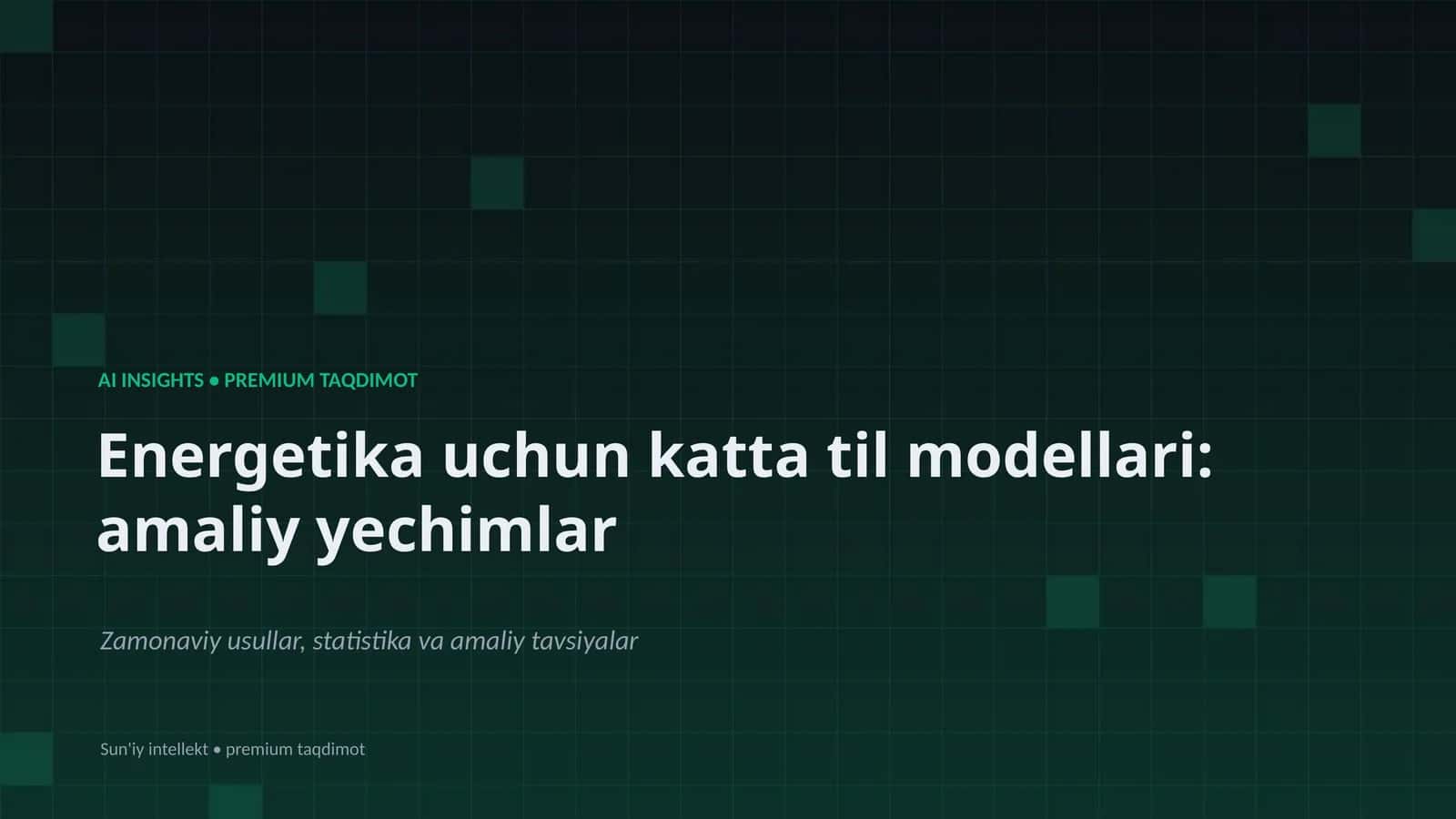 Energetika uchun katta til modellari: amaliy yechimlar 1