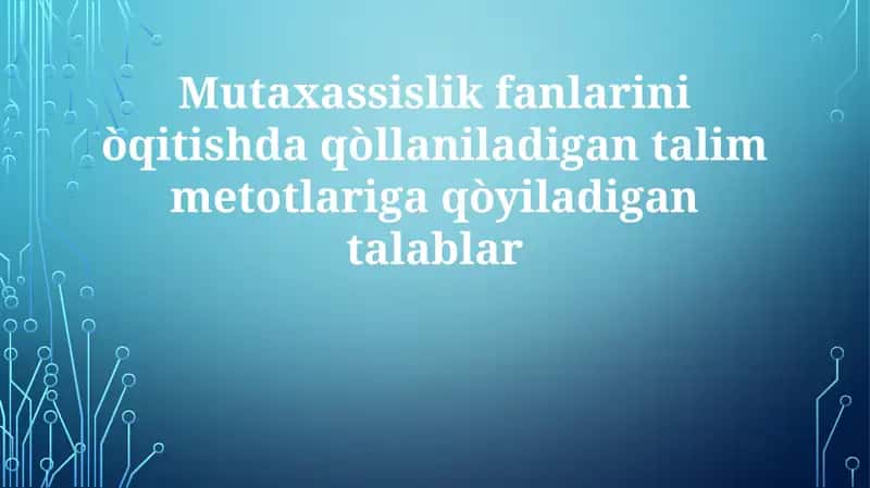 Maxsus fanlarni o'qitish usullari