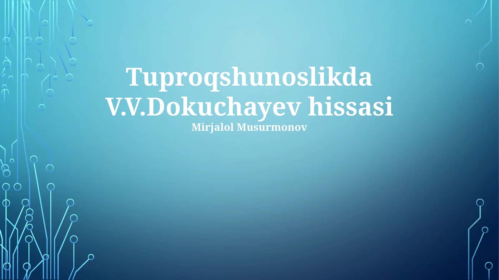 Tuproqshunoslikda V.V.Dokuchayev hissasi 1