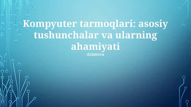 Kompyuter Tarmoqlari: Asosiy Tushunchalar 1