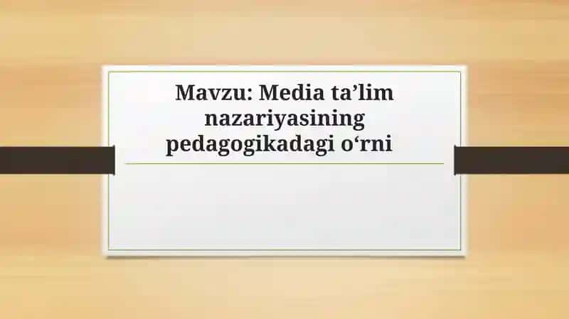 Media ta’lim nazariyasining pedagogikadagi o‘rni