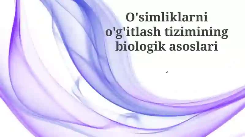 O'simliklarni o'g'itlash tizimining biologik asoslari