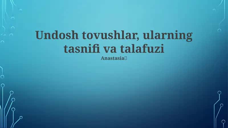 Undosh tovushlar, ularning tasnifi va talafuzi 1