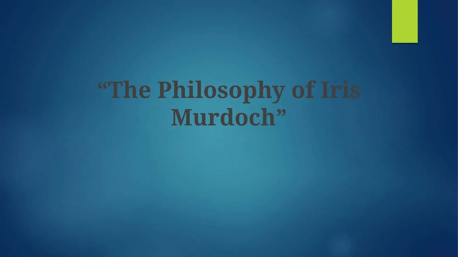 The Philosophy of Iris Murdoch 1