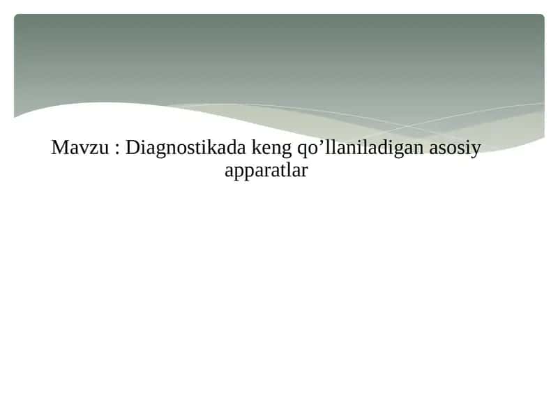 Diagnostikada keng qo’llaniladigan asosiy apparatlar 1
