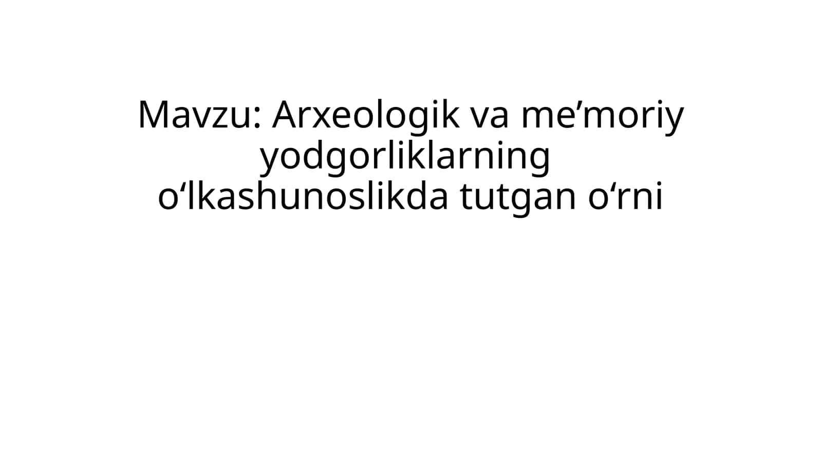 Arxeologik va me’moriy yodgorliklarning o‘lkashunoslikda tutgan o‘rni 1
