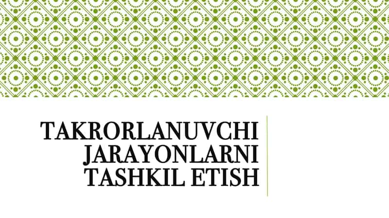 Takrorlanuvchi jarayonlarni tashkilotish 1