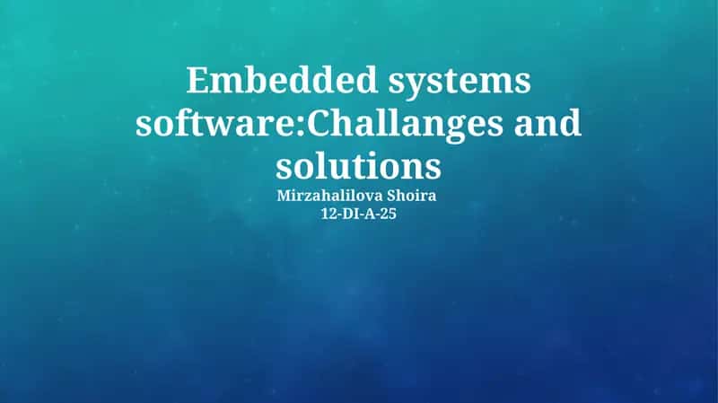 Challenges and Solutions in Embedded Systems Software 1