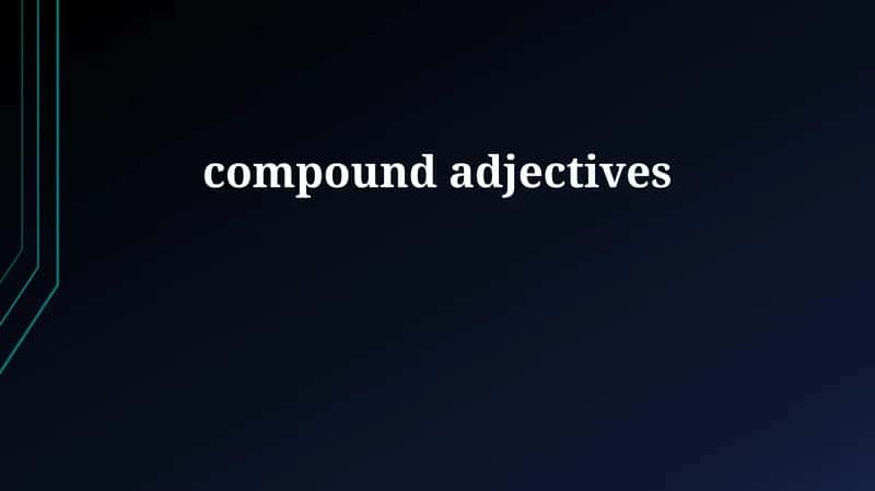 Compound Adjectives
