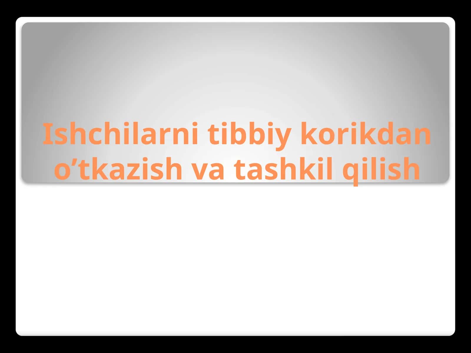 Ishchilarni tibbiy ko'rikdan o'tkazish va tashkil qilish 1