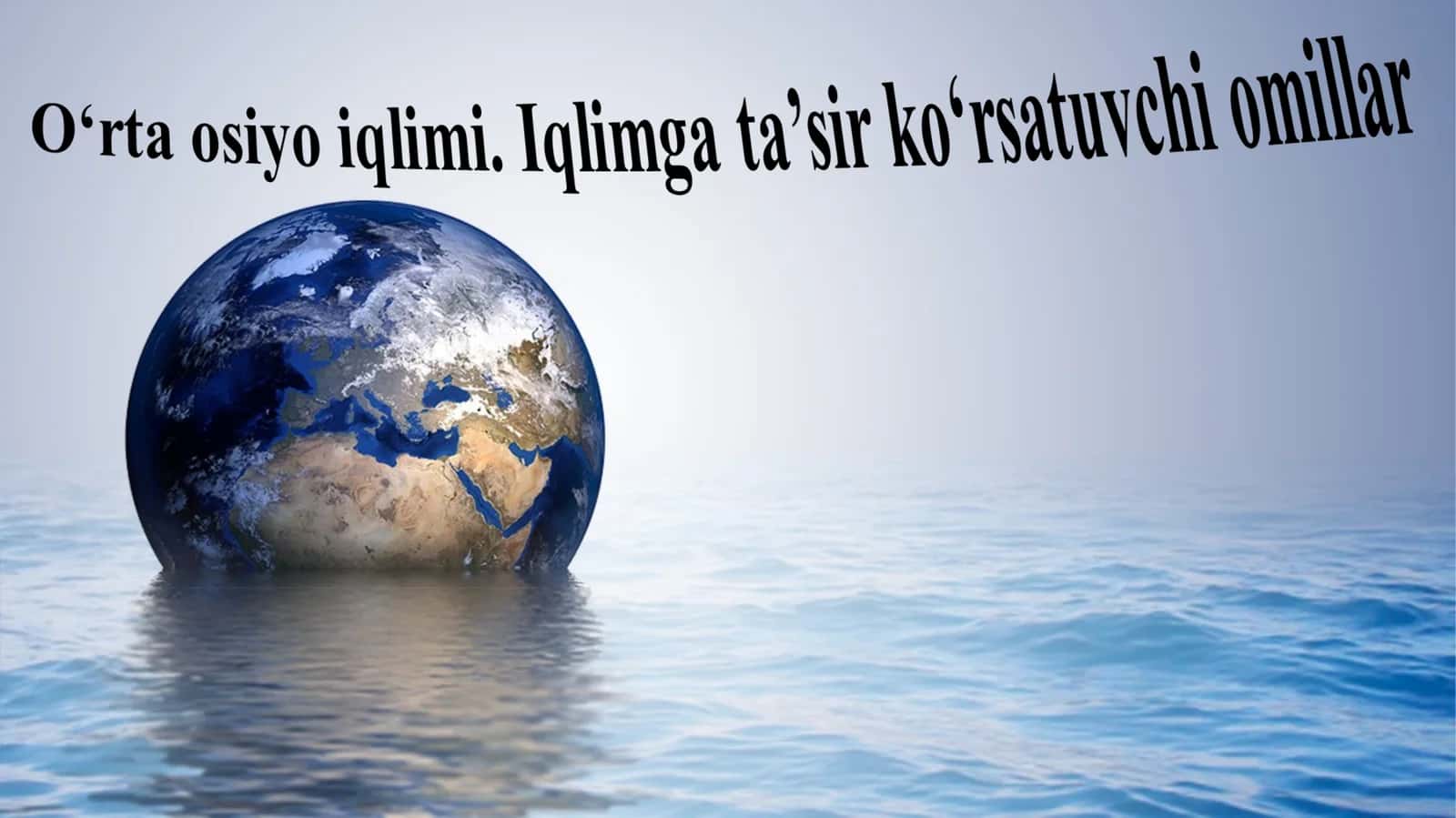 O‘rta osiyo iqlimi. Iqlimga ta’sir ko‘rsatuvchi omillar 1
