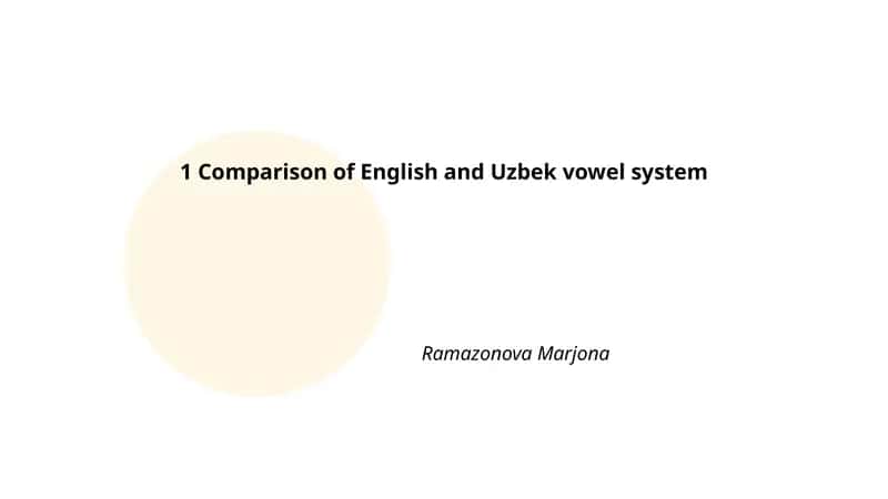 Comparison of English and Uzbek vowel system 1
