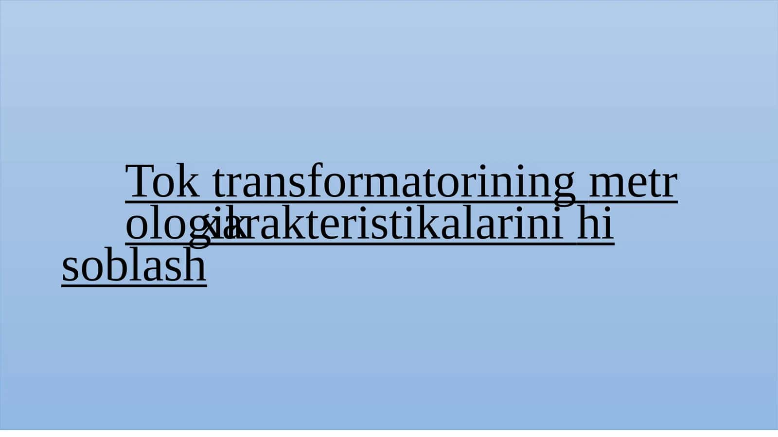 Tok transformatorining metrologik xarakteristikalarini hisoblash 1