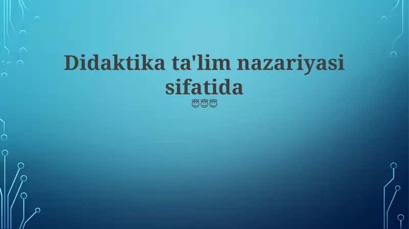 Didaktika va O'quv Nazariyalari 1