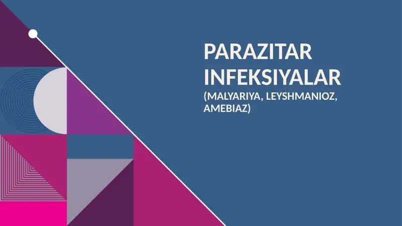 Parazitar infeksiyalar (malyariya,leyshmanioz,amebiaz) 1