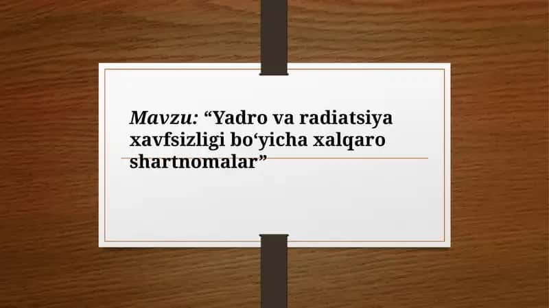 Yadro va radiatsiya xavfsizligi bo‘yicha xalqaro shartnomalar 1