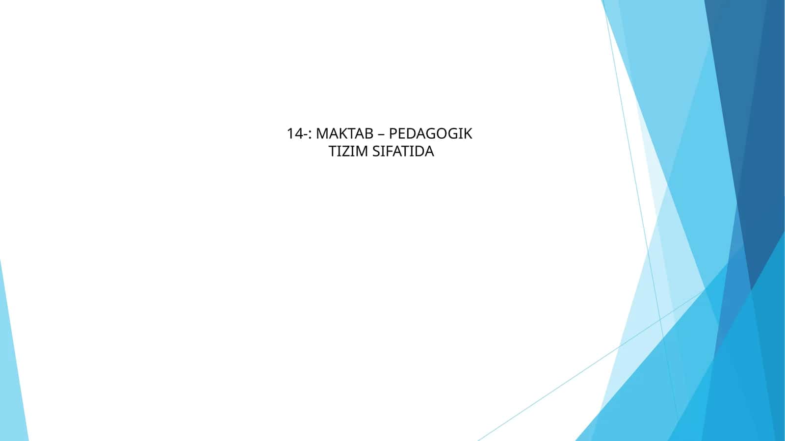 MAKTAB – PEDAGOGIK TIZIM SIFATIDA 1