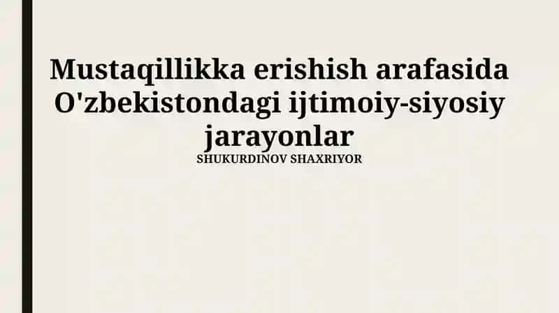 Mustaqillikka erishish arafasida O'zbekistondagi ijtimoiy-siyosiy jarayonlar