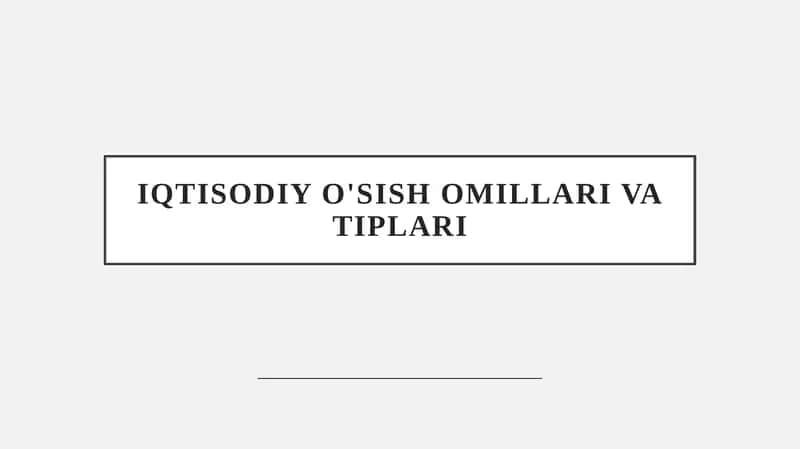Iqtisodiyo'sishomillarivatiplari 1
