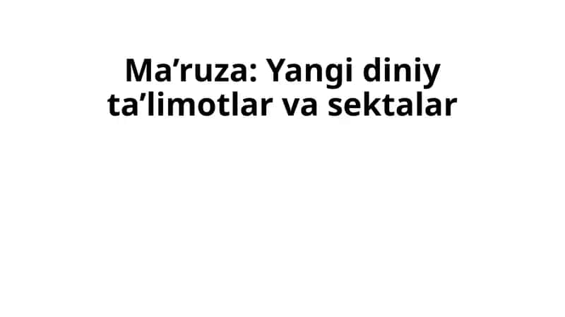 Ma’ruza: Yangidiniy ta’limotlar va sektalar 1