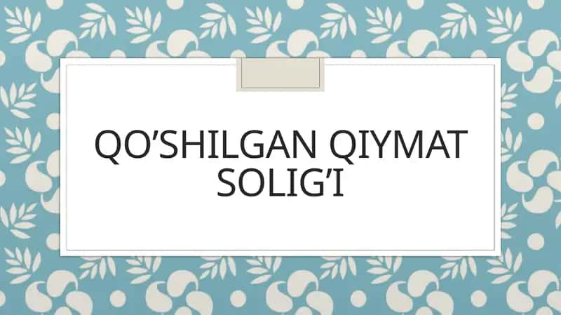 Qo’shilgan qiymat solig’i 1