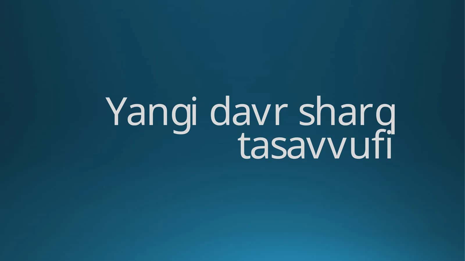 Yangi davr sharq tasavvufi 1