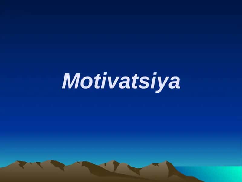 Motivatsiya haqida tushuncha 1