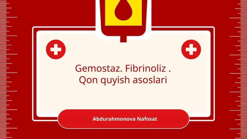 Gemostaz. Fibrinoliz. Qon quyish asoslari 1