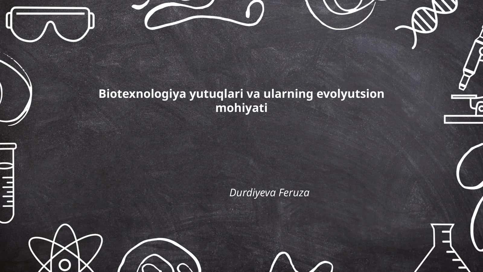 Biotexnologiya yutuqlari va ularning evolyutsion mohiyati 1