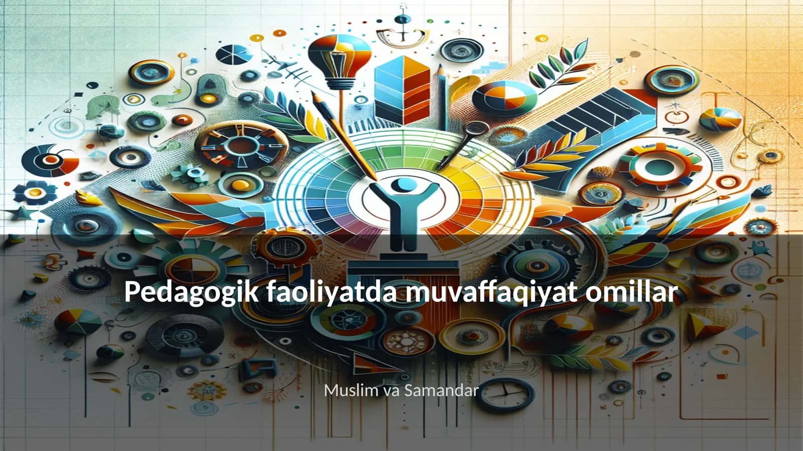 Pedagogik faoliyatda muvaffaqiyat omillar 1