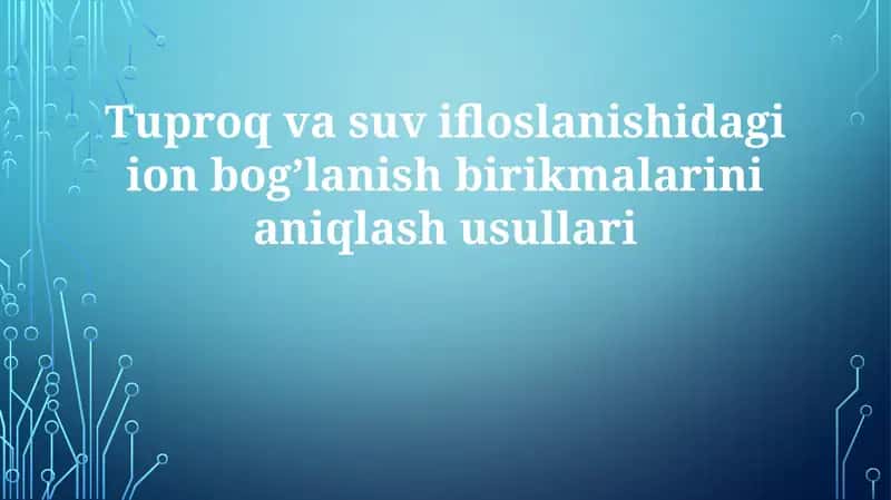 Tuproq va suvda ion bog'lanishli birikmalarni aniqlash usullari 1