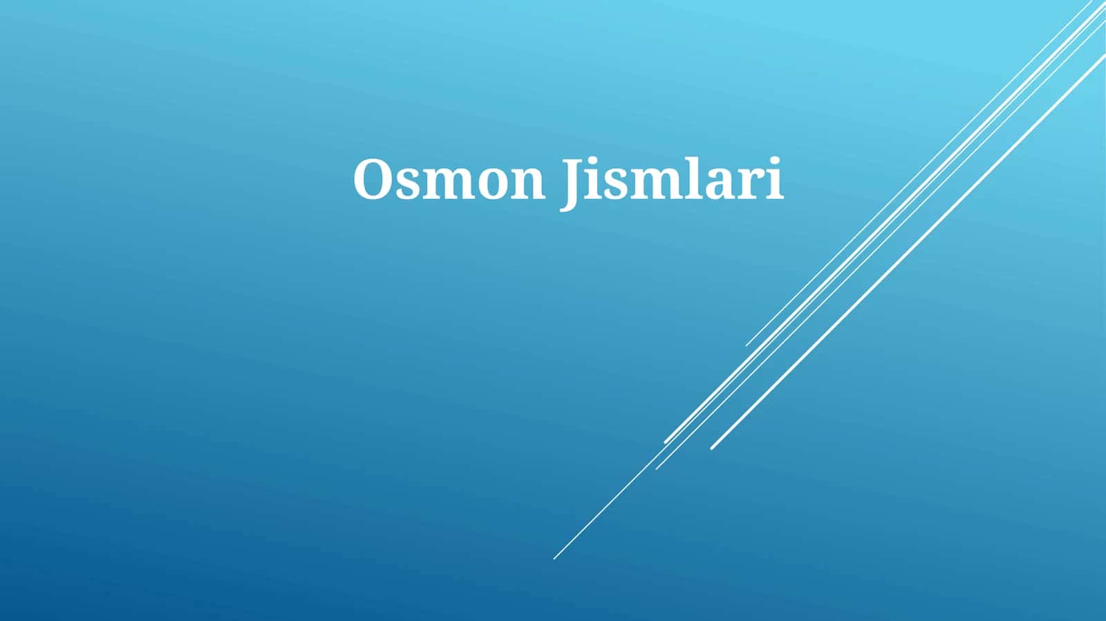 Osmon Jismlari 1