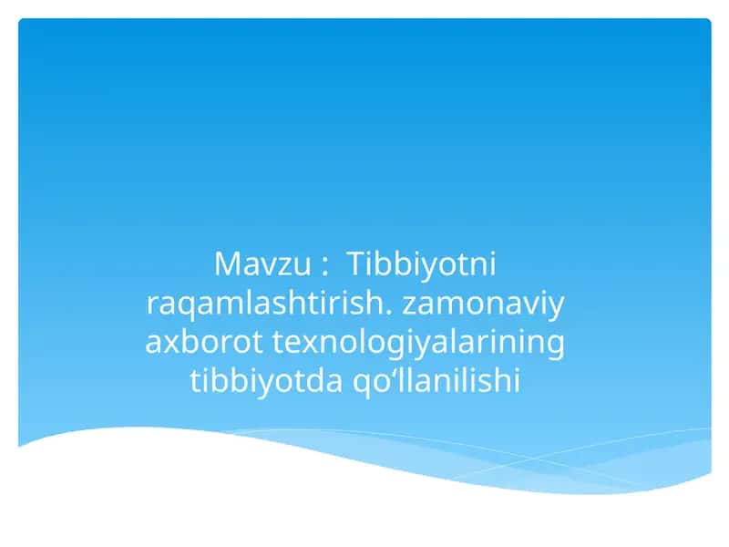 Tibbiyotni raqamlashtirish. zamonaviy axborot texnologiyalarining tibbiyotda qo‘llanilishi 1