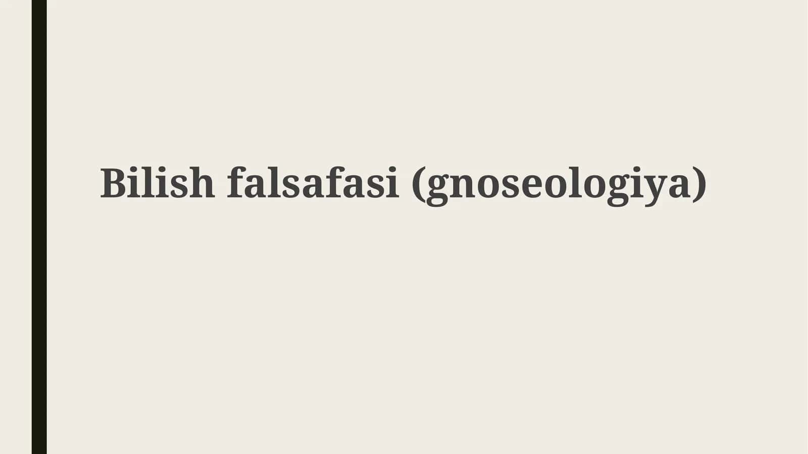 Bilishfalsafasi(gnoseologiya) 1