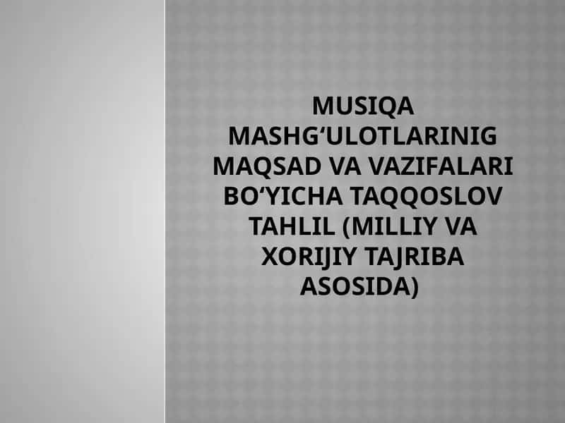Musiqamashg‘ulotlari, maqsad va vazifalari 1
