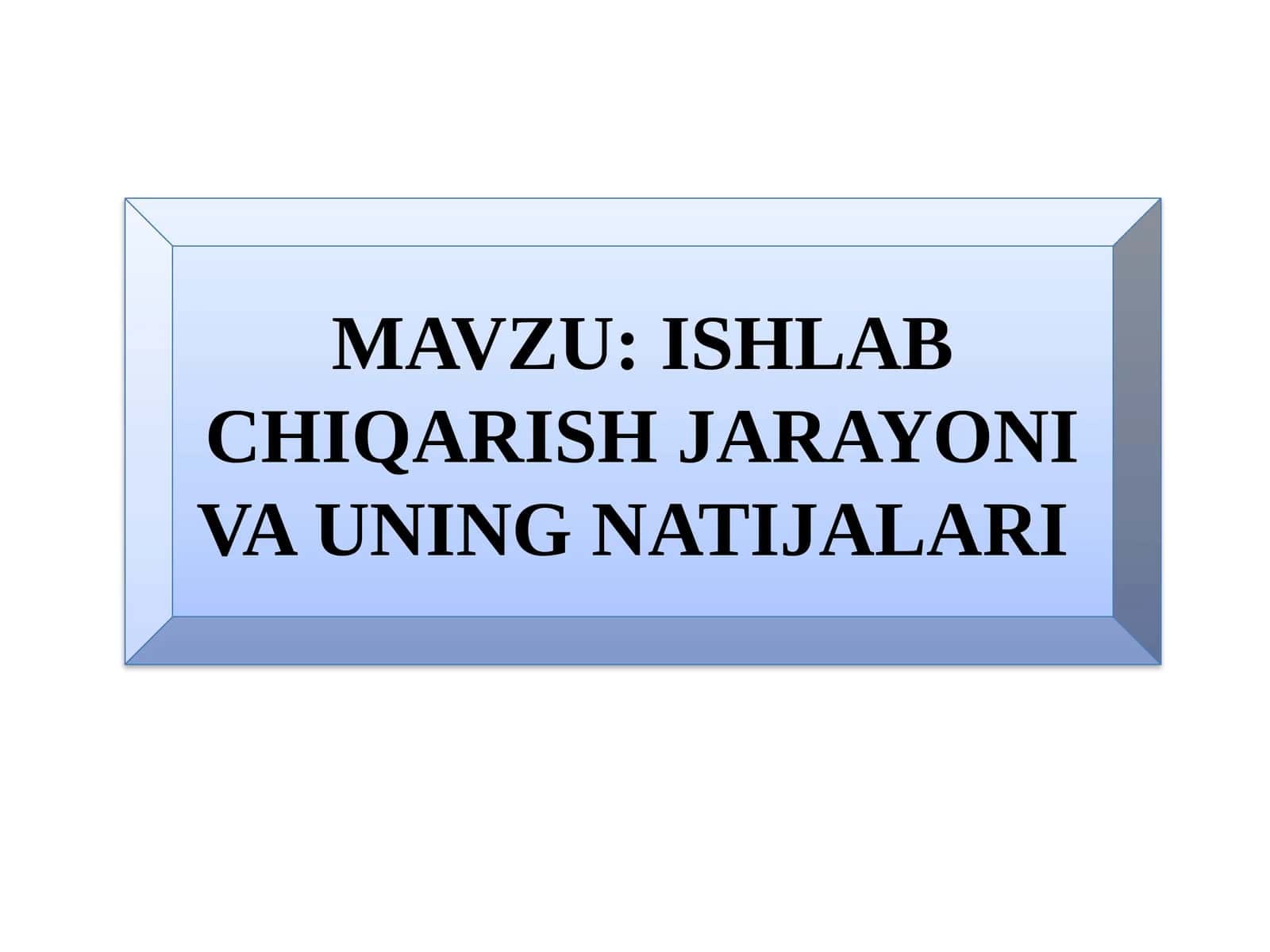 Ishlabchiqarish jarayonivauningnatijalari 1